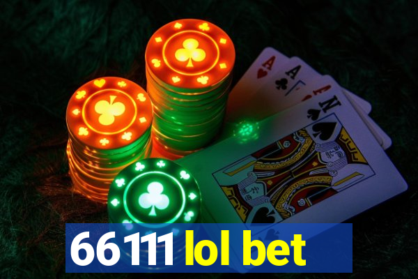 66111 lol bet